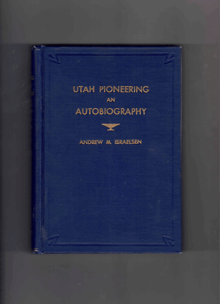 Item #60784 Utah Pioneering: An Autobiography. Andrew M. Israelsen, Orson W. Israelsen
