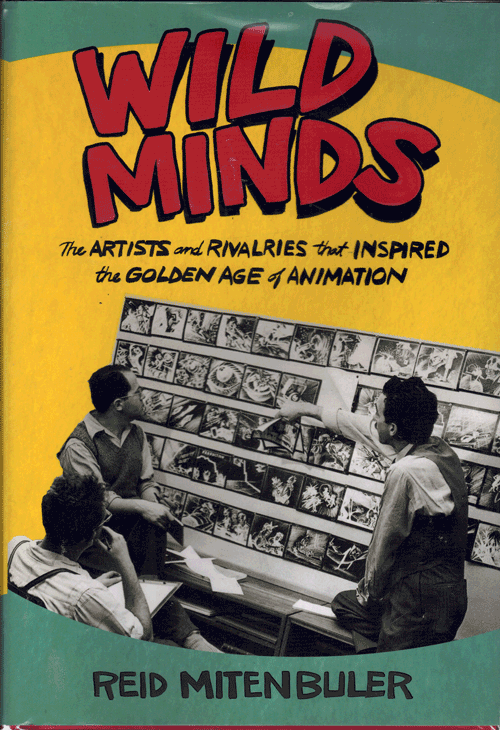 Item #60830 Wild Minds: The Artists and Rivalries that Inspired the Golden Age of Animation. Reid Mitenbuler.