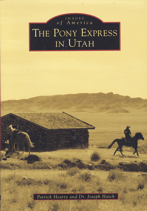 Item #60846 The Pony Express in Utah. Hearty. Patrick, Dr. Joseph Hatch.