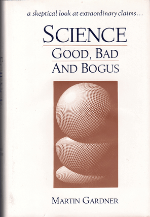Item #60853 Science: Good, Bad, and Bogus. Martin Gardner
