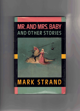 Item #60925 Mr. and Mrs. Baby and other stories. Mark Strand