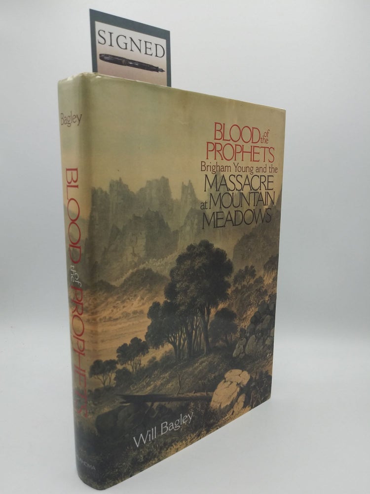 Item #60928 Blood of the Prophets: Brigham Young and the Massacre at Mountain Meadows. Will Bagley.