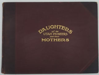 Item #60979 Album 'Daughters of the Utah Pioneers and Their Mothers' [Utah] [Women]. James Thomas...