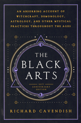 Item #60982 The Black Arts: An Absorbing Account of Witchcraft, Demonology, Astrology, and Other...