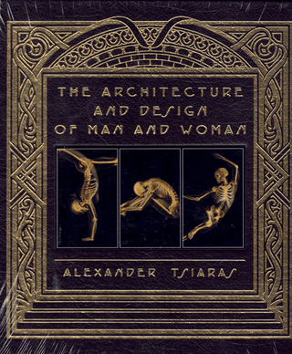 Item #61091 The Architecture and Design of Man and Woman. Alexander Tsiarias