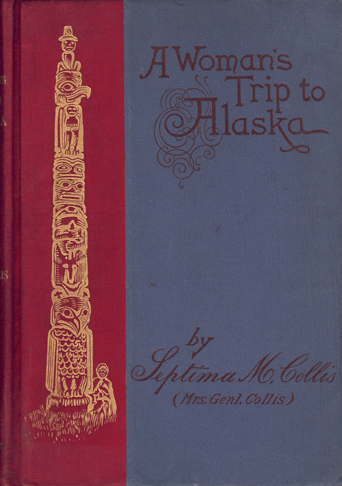 Item #61146 A Woman's Trip To Alaska. Septima M. Collis.