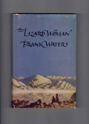 Item #61253 The Lizard Woman. Frank Waters