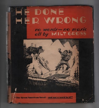 Item #61266 He Done Her Wrong: The Great American Novel and not a word in it - no music, too....