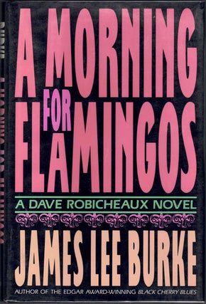 Item #61271 A Morning for Flamingos: A Dave Robicheaux Novel. James Lee Burke