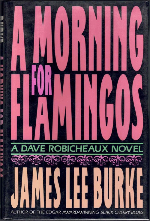 Item #61271 A Morning for Flamingos: A Dave Robicheaux Novel. James Lee Burke.