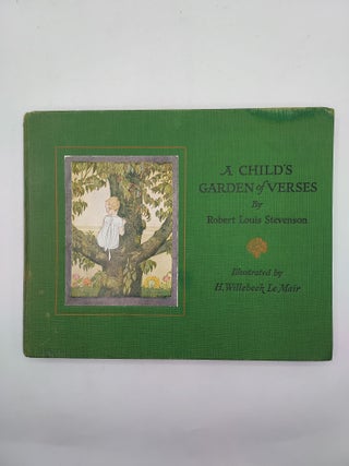 Item #61289 A Child's Garden of Verses. Robert Louis Stevenson, H. Willebeek Le Mair