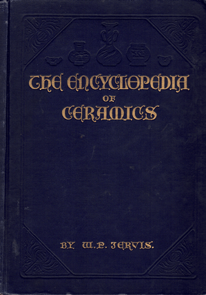 Item #61294 An Encyclopedia of Ceramics. W. P. Jarvis