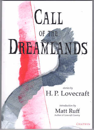 Item #61337 Call of the Dreamlands. H. P. Lovecraft, Matt Ruff, introduction