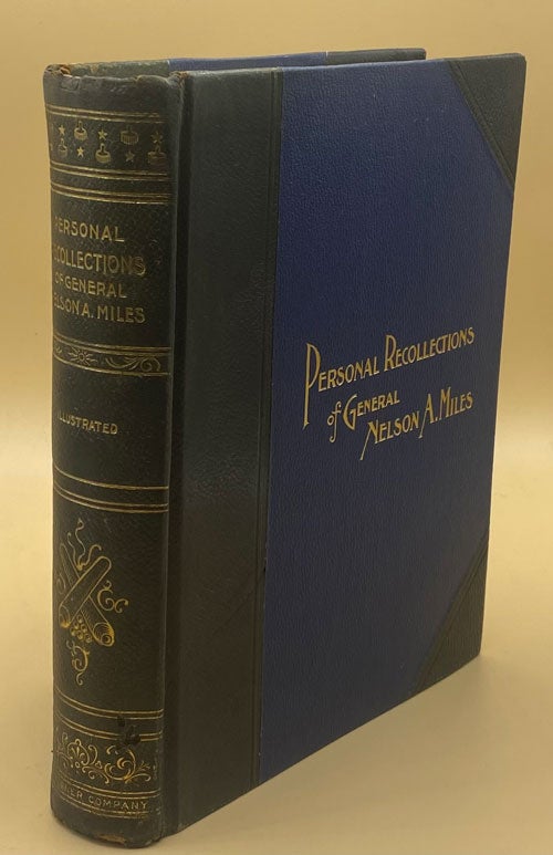 Item #61388 Personal Recollections and Observations of General Nelson A. Miles Embracing a Brief View of the Civil War or From New England to the Golden Gate and the Story of His Indian Campaigns with Comments on the Exploration, Development and Progress of Our Great Western Empire. General Nelson A. Miles, Frederic Remington.