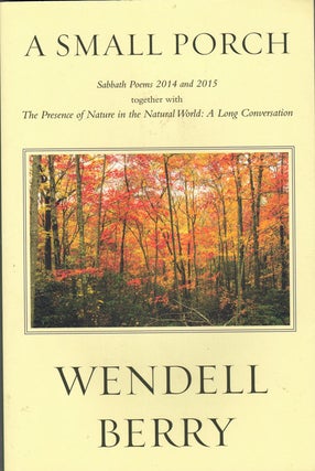 Item #61429 A Small Porch. Wendell Berry