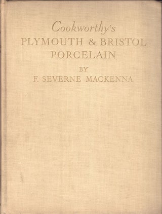 Item #61462 Cookworthy's Plymouth & Bristol Porcelain. F. Severne Mackenna