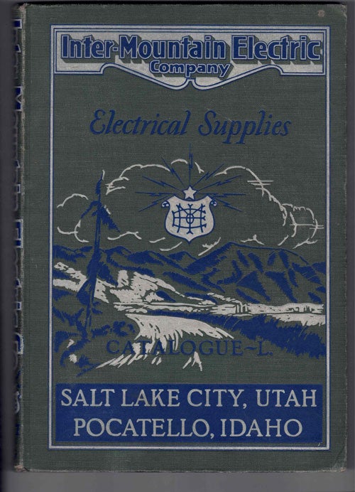 Item #61589 Inter-Mountain Electric Company: Salt Lake City, Utah and Pocatello, Idaho. Electrical Supply Catalogue L. Jobbers in Electrical and Automobile Supplies
