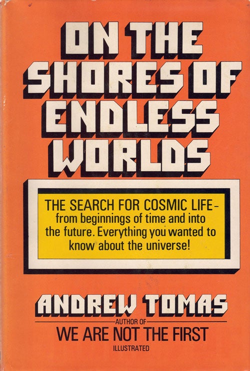 Item #61605 On the Shores of Endless Worlds: The Search for Cosmic Life - from beginnings of time and into the future. Everything you wanted to know about the universe! Andrew Tomas.