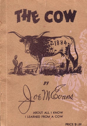 Item #61624 The Cow: About All I Know I Learned From A Cow. Joe M. McEvens