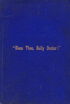 Item #61634 "Bless Thee, Bully Doctor!" M. E. Dicus, M. D