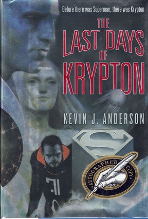 Item #61680 The Last Days of Krypton. Kevin J. Anderson