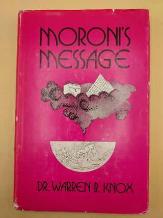 Item #61815 Moroni's Message. Dr. Warren B. Knox