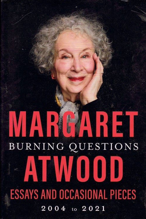Item #61872 Burning Questions: Essays and Occasional Pieces 2004 - 2021. Margaret Atwood.