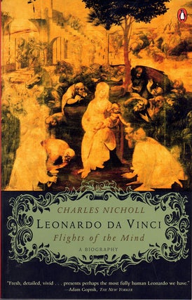 Item #61881 Leonardo Da Vinci: Flights of the Mind. Charles Nicholl