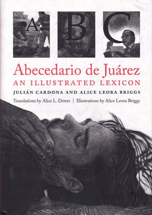 Item #61906 Abecedario de Juàrez: An Illustated Lexicon. Julián Cardona, Alice Leora Briggs
