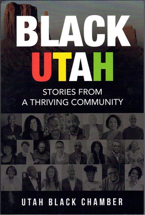 Item #61914 Black Utah: Stories from a Thriving Community. Utah Black Chamber, Roy Banks, Emma E....