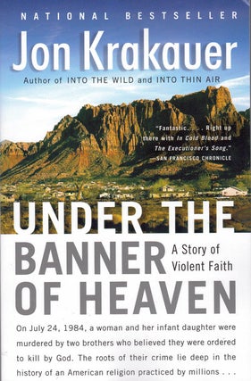 Item #61955 Under The Banner Of Heaven: A Story of Violent Faith. Jon Krakauer