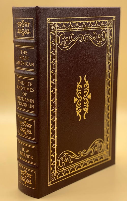 Item #61968 The First American: The Life and Times of Benjamin Franklin. Brands. H. W.