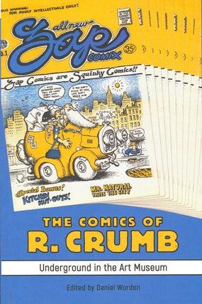 Item #61988 The Comics of R. Crumb: Underground in the Art Museum. Daniel Worden, R. Crumb