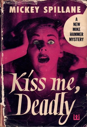 Item #62082 Kiss Me, Deadly. Mickey Spillane