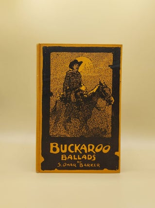 Item #62091 Buckaroo Ballads [Cowboy Poetry]. S. Omar Barker
