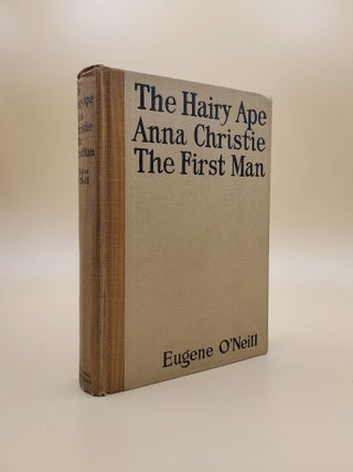 Item #62202 The Hairy Ape; Anna Christie; The First Man. Eugene O'Neill