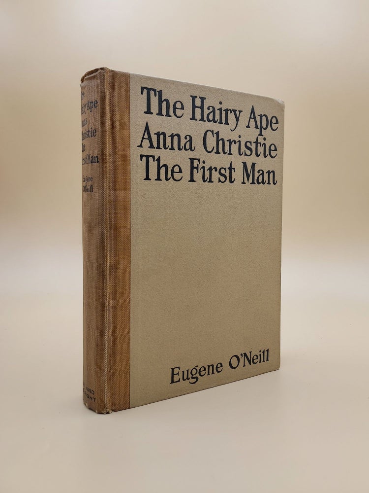 Item #62202 The Hairy Ape; Anna Christie; The First Man. Eugene O'Neill.