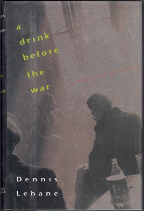 Item #62233 A Drink Before the War: A Novel of Suspense. Dennis Lehane