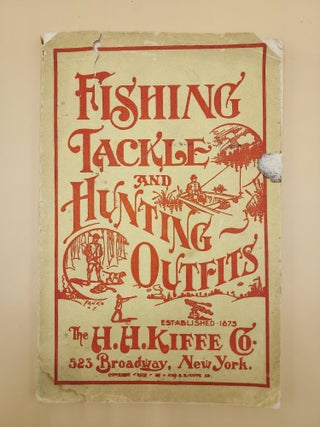 Item #62294 Fishing, Tackle, and Hunting Outlets. The H. H. Kiffe Co [Catalogue and Price List