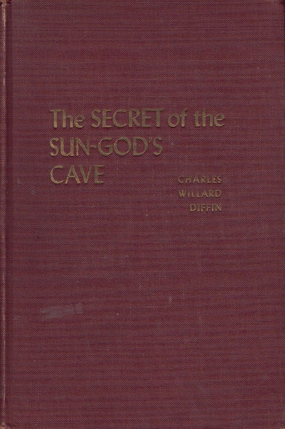 Item #62305 The Secret of the Sun-Gods Cave. Charles Willard Diffin.