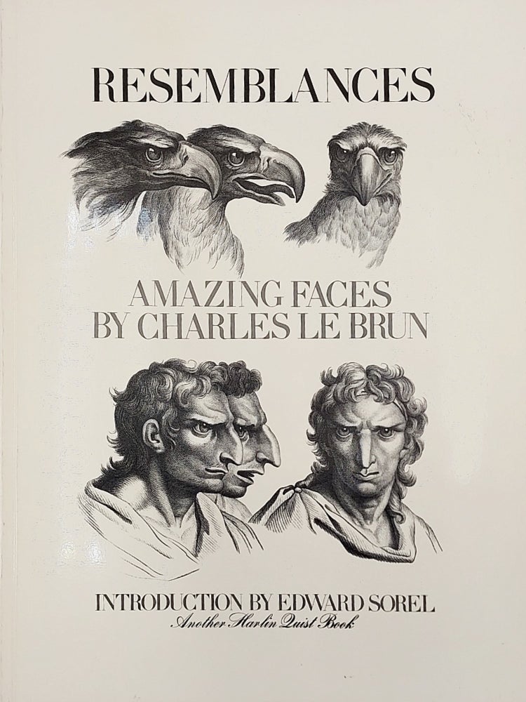 Item #62370 Resemblances: Amazing Faces by Charles Le Brun (A Harlin Quist Book) [Physiognomy]. Charles Le Brun, Edward Sorel.