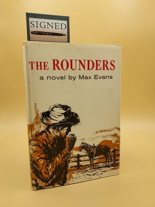 Item #62399 The Rounders (Inscribed by author). Max Evans