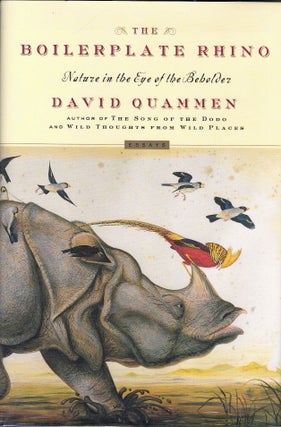 Item #62472 The Boilerplate Rhino: Nature in the Eye of the Beholder. David Quammen
