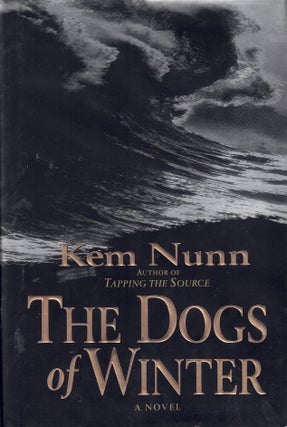 Item #62491 The Dogs of Winter. Kem Nunn