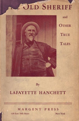 Item #62534 The Old Sheriff and Other True Tales. Lafayette Hanchett