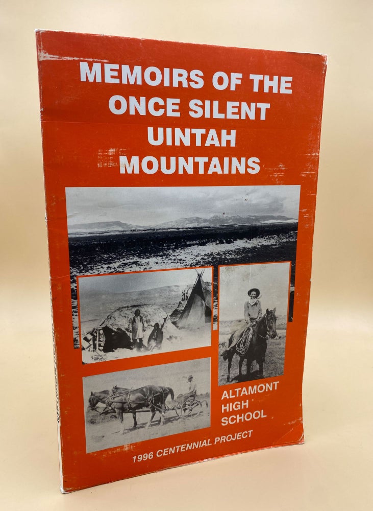 Item #62549 Memoirs of the Once Silent Uintah Mountains: Including Never Before Published Butch Cassidy Stories. Donna Barton, TamiCheree Jessen, compiler, Altamont High School.