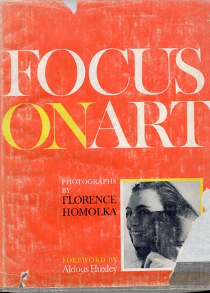 Item #62624 Focus on Art: Photographs by Florence Homolka. Florence Homolka, Aldous Huxley, Foreword