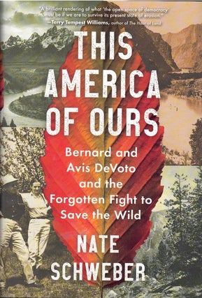 Item #62650 This America of Ours: Bernard and Avis DeVoto and the Forgotten Fight to Save the...