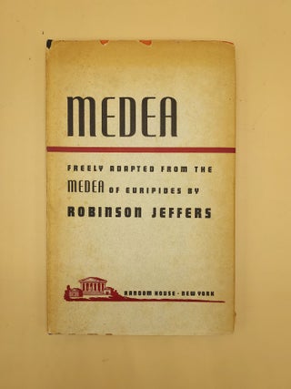 Item #62794 Medea. Freely Adapted from the Medea of Euripides. Robinson Jeffers