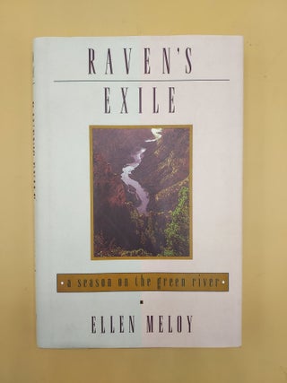 Item #63092 Raven's Exile: A Season on the Green River. Ellen Meloy